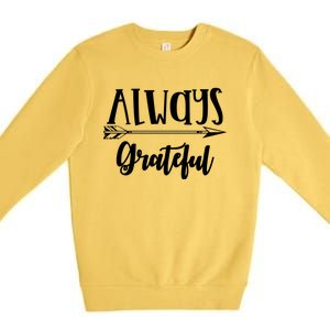 Always Grateful Thanksgiving Gift Great Gift Premium Crewneck Sweatshirt