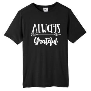 Always Grateful Thanksgiving Gift Great Gift Tall Fusion ChromaSoft Performance T-Shirt