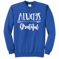 Always Grateful Thanksgiving Gift Great Gift Sweatshirt