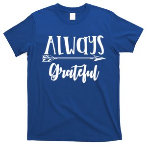 Always Grateful Thanksgiving Gift Great Gift T-Shirt