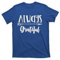 Always Grateful Thanksgiving Gift Great Gift T-Shirt