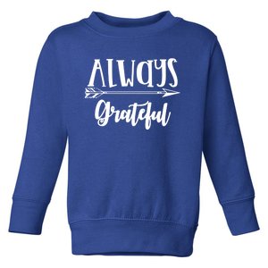 Always Grateful Thanksgiving Gift Great Gift Toddler Sweatshirt