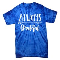 Always Grateful Thanksgiving Gift Great Gift Tie-Dye T-Shirt