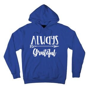 Always Grateful Thanksgiving Gift Great Gift Tall Hoodie