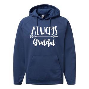 Always Grateful Thanksgiving Gift Great Gift Performance Fleece Hoodie