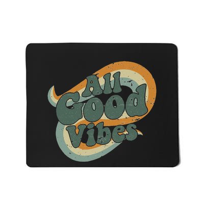 All Good Vibes Positive Vibes Only Mousepad