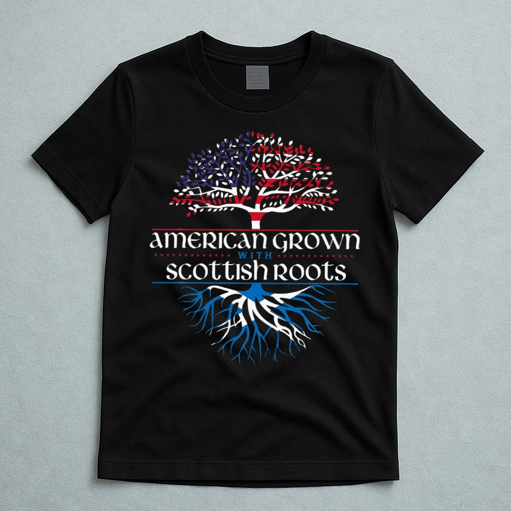 American Grown With Scottish Roots Scotland Pride Heritage T-Shirt