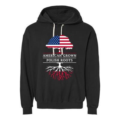 American Grown With Polish Roots Gift Poland Gift Garment-Dyed Fleece Hoodie