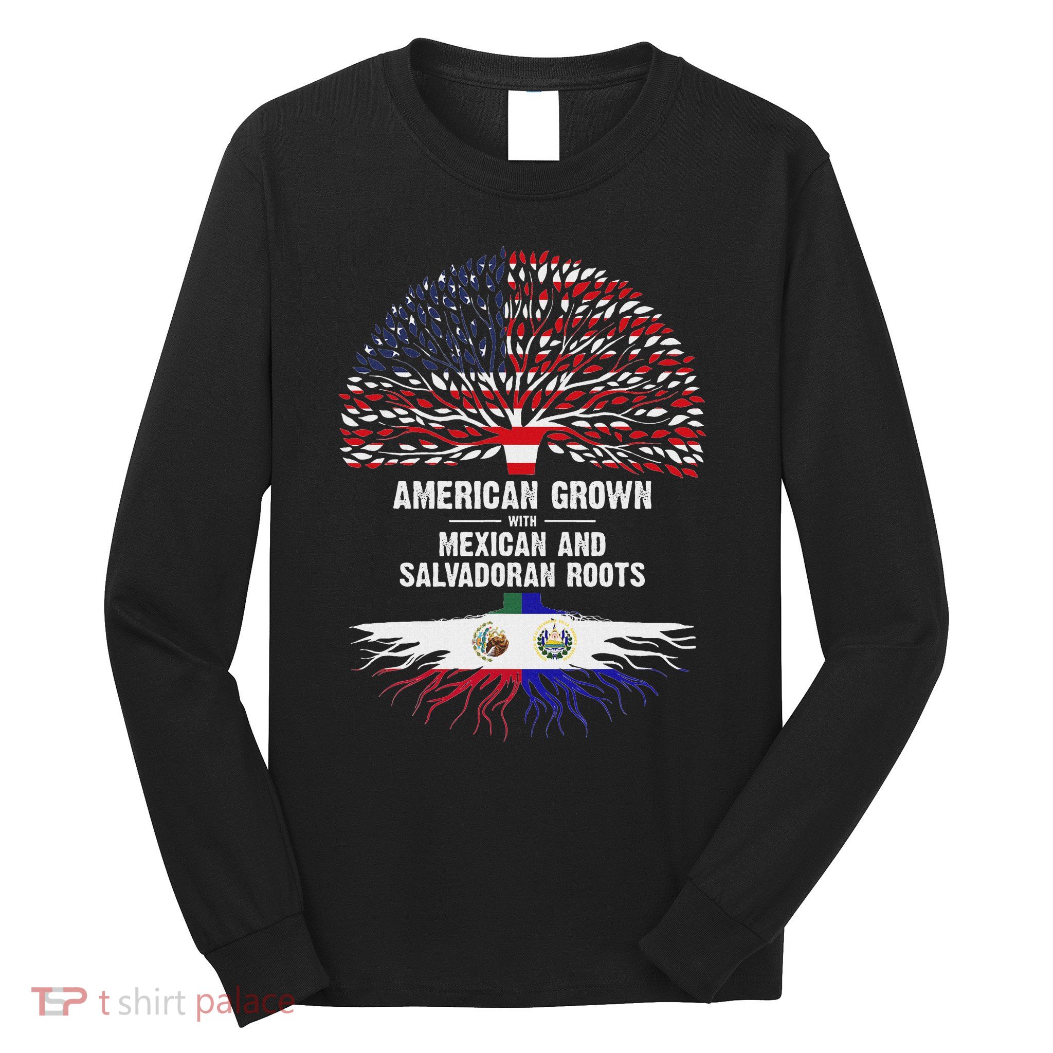 American Grown With Mexican Salvadoran Roots Long Sleeve Shirt