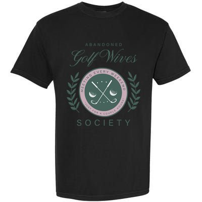 Abandoned Golf Wives Society Gift Garment-Dyed Heavyweight T-Shirt