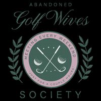 Abandoned Golf Wives Society Womens T-Shirt