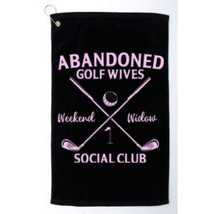 Abandoned Golf Wives Social Club Funny Golfer Golfing Player Platinum Collection Golf Towel