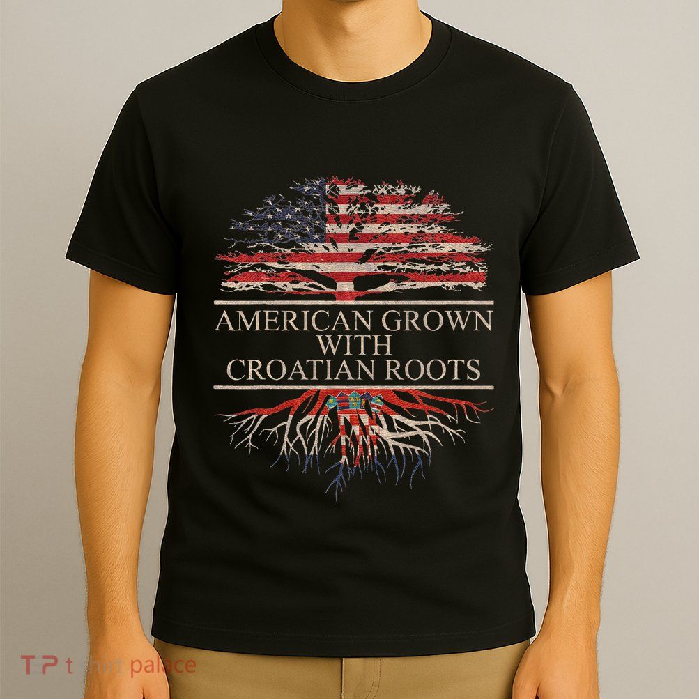 American Grown With Croatian Roots T-Shirt
