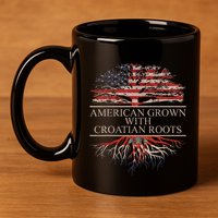 American Grown With Croatian Roots 11oz C Handle Ceramic Mug