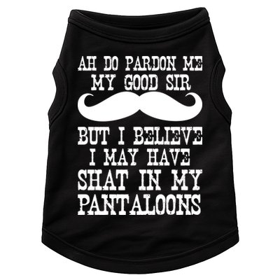 Ah Pardon Me My Good Sir I Believe I May Have Shat My Pantaloons Doggie Tank