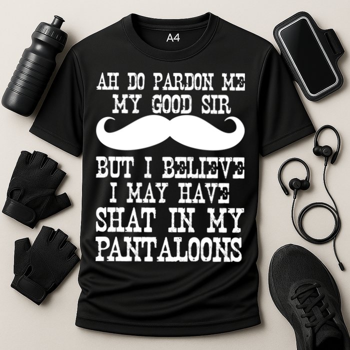 Ah Pardon Me My Good Sir I Believe I May Have Shat My Pantaloons Cooling Performance Crew T-Shirt