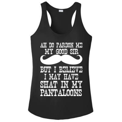 Ah Pardon Me My Good Sir I Believe I May Have Shat My Pantaloons Ladies PosiCharge Competitor Racerback Tank