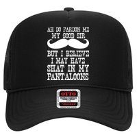 Ah Pardon Me My Good Sir I Believe I May Have Shat My Pantaloons Hat