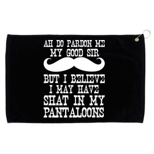 Ah Pardon Me My Good Sir I Believe I May Have Shat My Pantaloons Grommeted Golf Towel