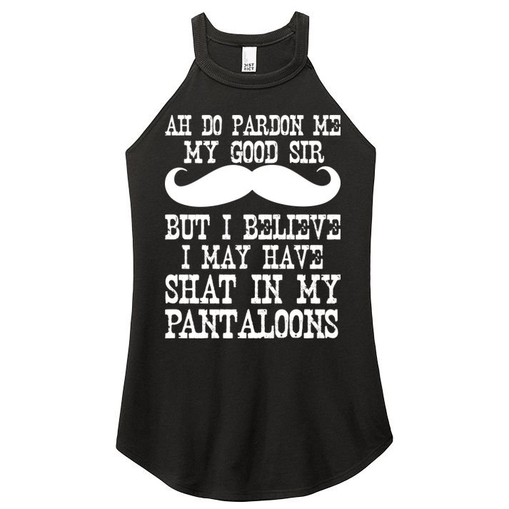 Ah Pardon Me My Good Sir I Believe I May Have Shat My Pantaloons Women's Perfect Tri Rocker Tank