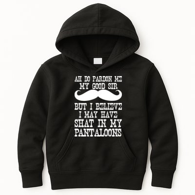 Ah Pardon Me My Good Sir I Believe I May Have Shat My Pantaloons Kids Hoodie