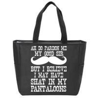 Ah Pardon Me My Good Sir I Believe I May Have Shat My Pantaloons Zip Tote Bag
