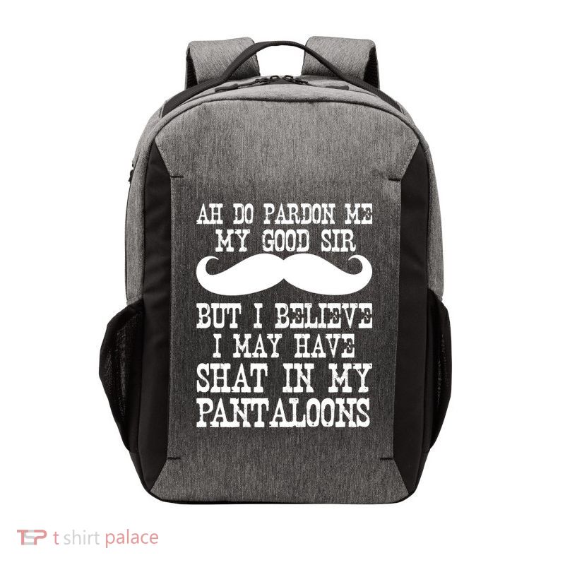 Ah Pardon Me My Good Sir I Believe I May Have Shat My Pantaloons Vector Backpack