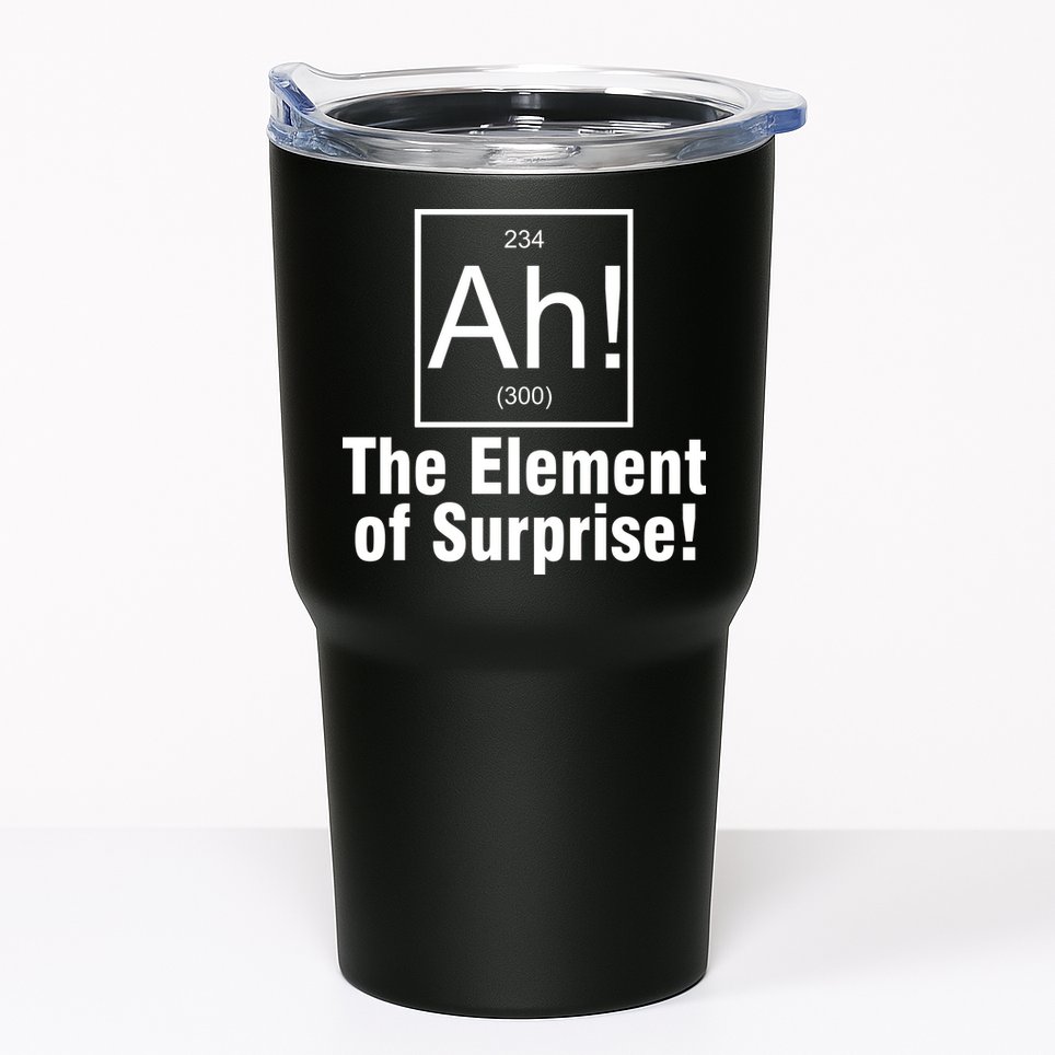 Ah! The Element Of Surprise Tumbler