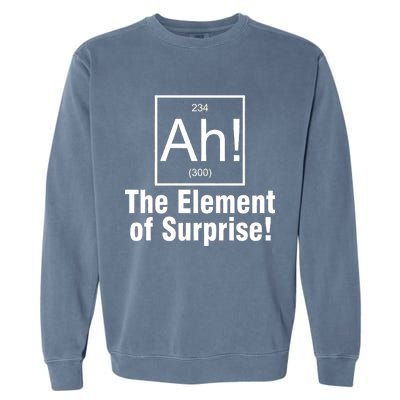 Ah! The Element Of Surprise Garment-Dyed Sweatshirt