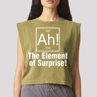 Ah! The Element Of Surprise Garment-Dyed Women's Muscle Tee