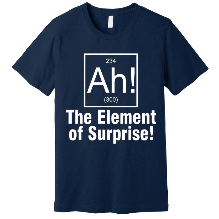 Ah! The Element Of Surprise Premium T-Shirt