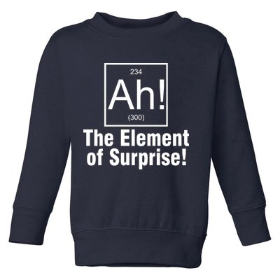 Ah! The Element Of Surprise Toddler Sweatshirt