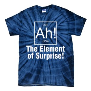 Ah! The Element Of Surprise Tie-Dye T-Shirt