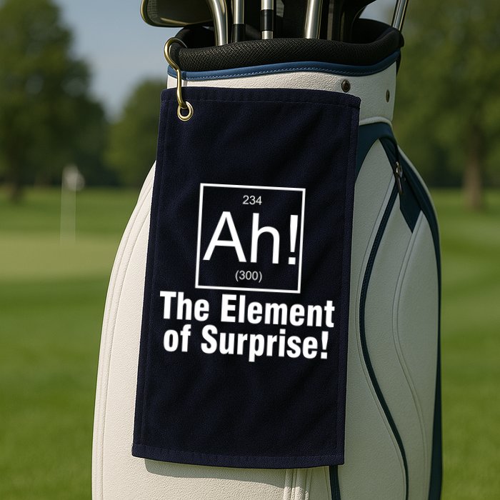 Ah! The Element Of Surprise Golf Towel