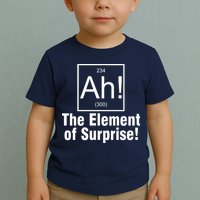 Ah! The Element Of Surprise Toddler T-Shirt