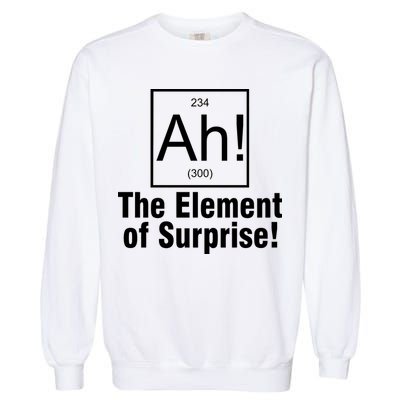 Ah! The Element Of Surprise Garment-Dyed Sweatshirt