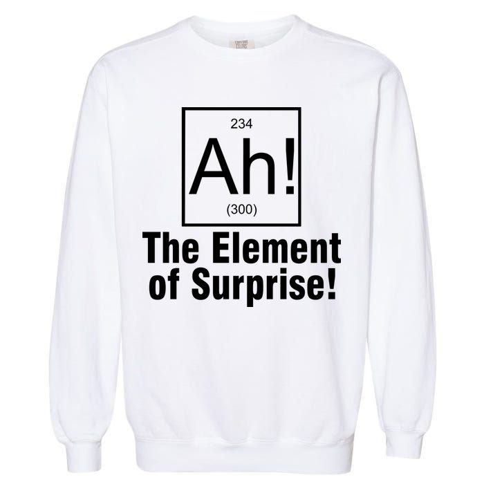 Ah! The Element Of Surprise Garment-Dyed Sweatshirt