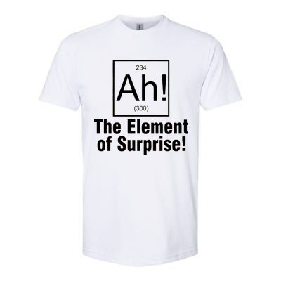 Ah! The Element Of Surprise Softstyle CVC T-Shirt