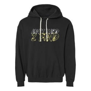 Aint Hard 2 Find Garment-Dyed Fleece Hoodie