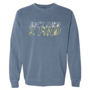 Aint Hard 2 Find Garment-Dyed Sweatshirt