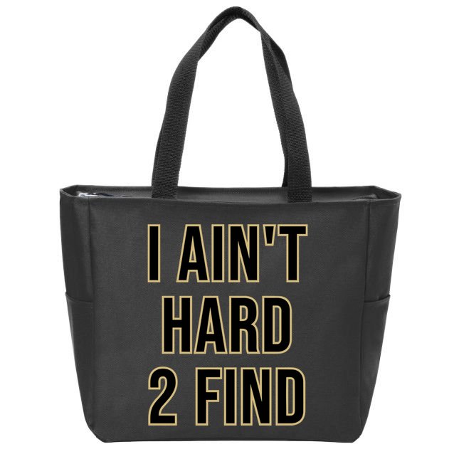 Aint Hard 2 Find Zip Tote Bag