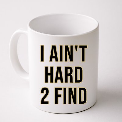 Aint Hard 2 Find Mug