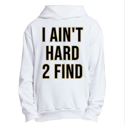 Aint Hard 2 Find Urban Pullover Hoodie