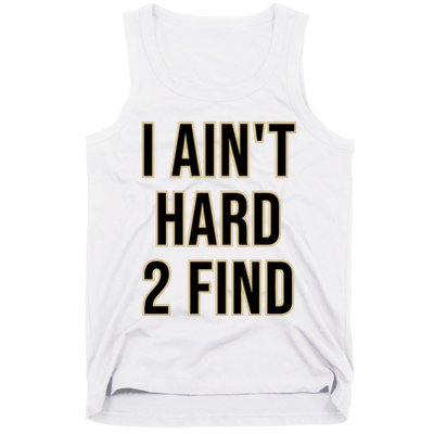 Aint Hard 2 Find Tank Top