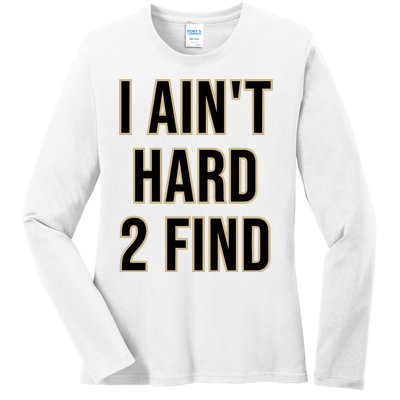 Aint Hard 2 Find Ladies Long Sleeve Shirt