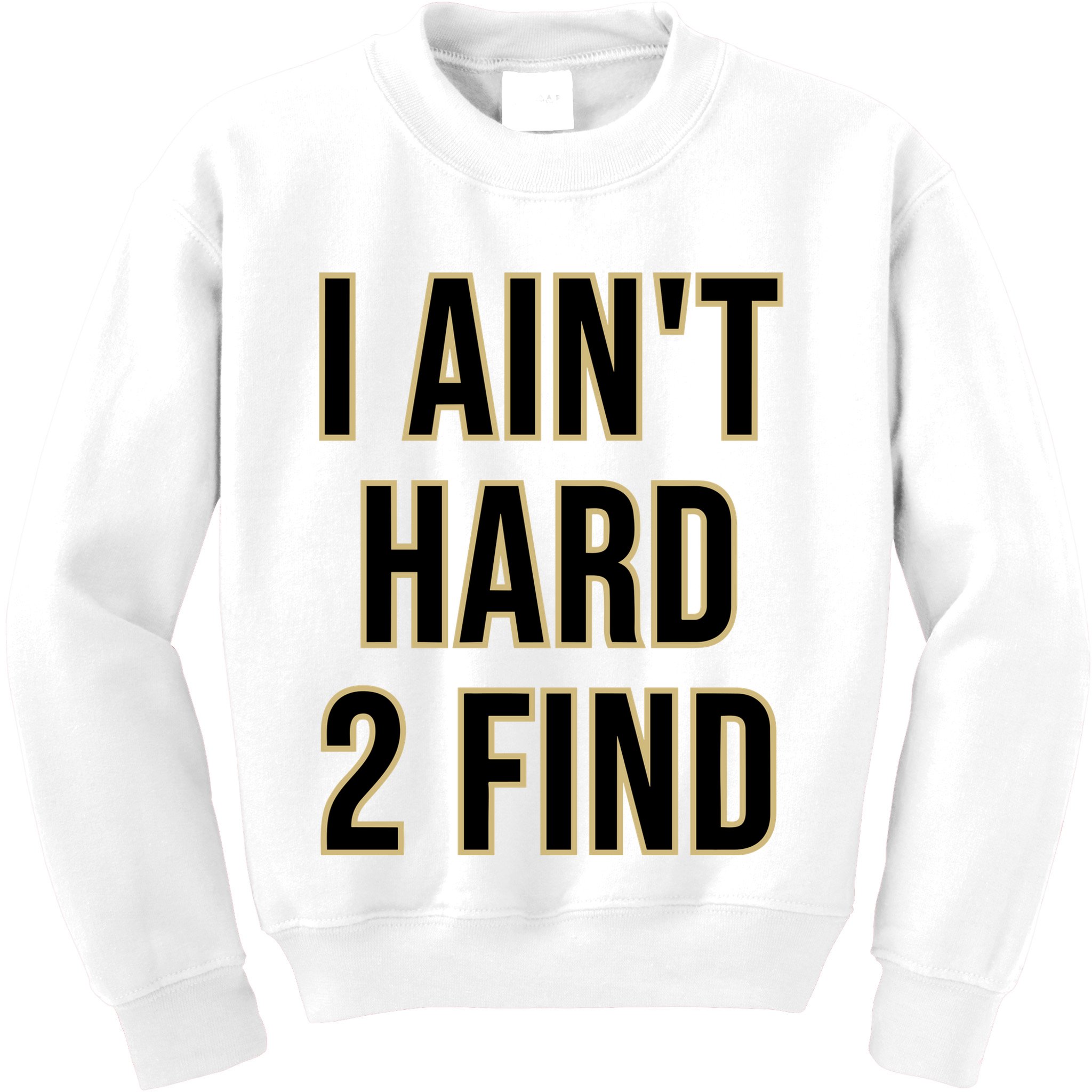 Aint Hard 2 Find Kids Sweatshirt