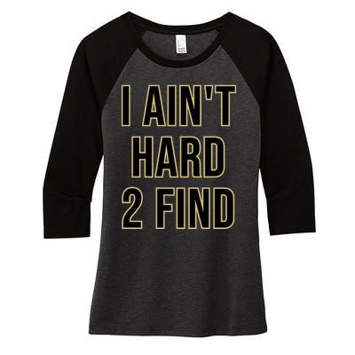 Aint Hard 2 Find Women's Tri-Blend 3/4-Sleeve Raglan Shirt