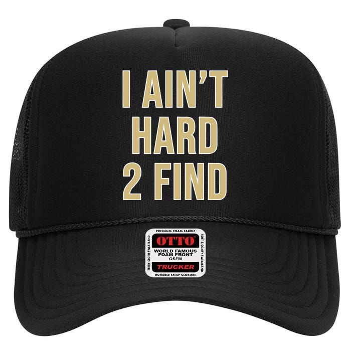 Aint Hard 2 Find High Crown Mesh Back Trucker Hat