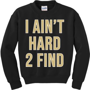 Aint Hard 2 Find Kids Sweatshirt