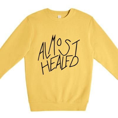 Almost Healed Premium Crewneck Sweatshirt